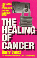The Healing of Cancer - Lynes, Barry