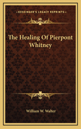 The Healing of Pierpont Whitney