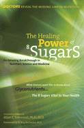 The Healing Power of 8 Sugars: An Amazing Breakthrough in Nutrition, Sciences and Medicine - Somersall, Allan C, Dr., Ph.D., M.D. (Editor)