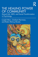 The Healing Power of Community: Mutual Aid, Aids, and Social Transformation in Psychology