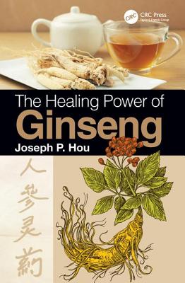 The Healing Power of Ginseng - Hou, Joseph P.