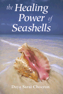 The Healing Power of Seashells - Chocron, Daya Sarai