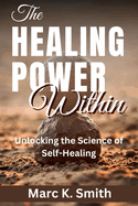 The Healing Power Within: Unlocking the Science of Self-Healing