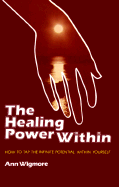 The Healing Power Within - Wigmore, Ann