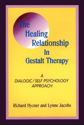 The Healing Relationship in Gestalt Therapy: A Dialogic - Hycner, Richard, and Jacobs, Lynne