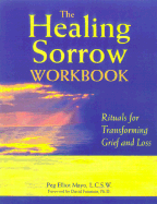 The Healing Sorrow Workbook: Rituals for Transforming Grief and Loss