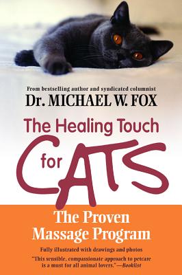 The Healing Touch for Cats: The Proven Massage Program - Fox, Michael W, Dr., PhD, Dsc