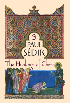 The Healings of Christ - Sedir, Paul, and Wetmore, James (Translated by)