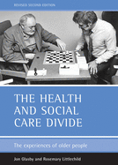 The Health and Social Care Divide: The Experiences of Older People