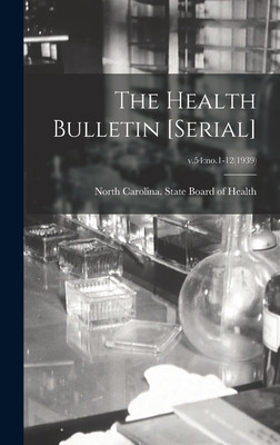 The Health Bulletin [serial]; v.54: no.1-12(1939) - North Carolina State Board of Health (Creator)