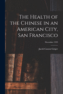 The Health of the Chinese in an American City, San Francisco; December 1939