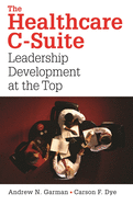 The Healthcare C-Suite: Leadership Development at the Top