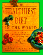 The Healthiest Diet in the World: A Cookbook and Mentor - Goldbeck, Nikki, and Goldbeck, David