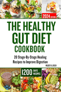 The Healthy Gut Diet Cookbook: 20 Stage-By-Stage Healing Recipes to Improve Digestion