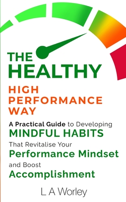 The Healthy High Performance Way - Worley, L A