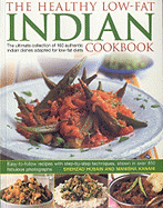 The Healthy Low-Fat Indian Cookbook: The Ultimate Collection of 160 Authentic Indian Dishes Adapted for Low-Fat Diets
