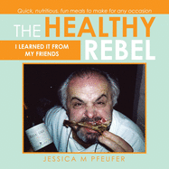 The Healthy Rebel: I Learned It from My Friends