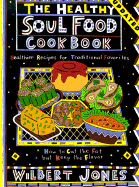 The Healthy Soul Food Cookbook - Jones, Wilbert, and Jones, Jenna