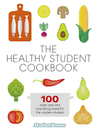 The Healthy Student Cookbook: Featuring recipes from Joe Wicks, Nando's, Pizza Express, and many more