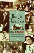 The Hear the Train Blow: Classic Autobiography of Growing up in the Bush: The Classic Autobiography of Growing up in the Bush