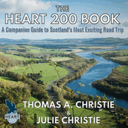 The Heart 200 Book: A Companion Guide to Scotland's Most Exciting Road Trip