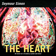 The Heart: All about Our Circulatory System and More!