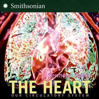 The Heart: All about Our Circulatory System and More! - Simon, Seymour