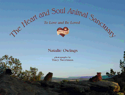 The Heart and Soul Animal Sanctuary: To Love and Be Loved