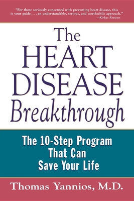 The Heart Disease Breakthrough: What Even Your Doctor Doesn't Know about Preventing a Heart Attack - Yannios, Thomas, M.D.