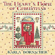 The Heart & Home of Christmas - Dornacher, Karla