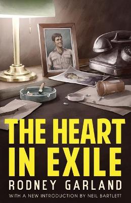 The Heart in Exile - Garland, Rodney, and De Hegedus, Adam, and Bartlett, Neil (Introduction by)