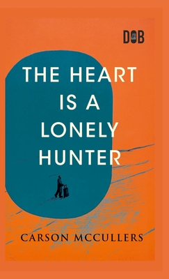 The Heart Is A Lonely Hunter - McCullers, Carson