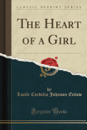The Heart of a Girl (Classic Reprint)