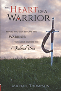 The Heart of a Warrior: Before You Can Become the Warrior, You Must Become the Beloved Son