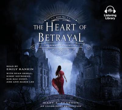 The Heart of Betrayal - Pearson, Mary E, and Rankin, Emily (Read by), and Gesell, Ryan (Read by)