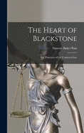 The Heart of Blackstone; or, Principles of the Common Law