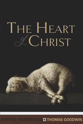 The Heart of Christ - Goodwin, Thomas