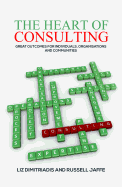 The Heart of Consulting: Great Outcomes for Individuals, Organisations and Communities