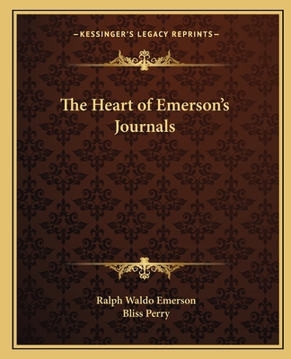 The Heart of Emerson's Journals - Emerson, Ralph Waldo, and Perry, Bliss (Editor)