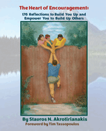 The Heart of Encouragement: 176 Reflections to Build You Up and Empower You to Build Up Others