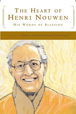 The Heart of Henri Nouwen: His Words of Blessing - Laird, Rebecca, and Christensen, Michael J