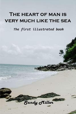 The heart of man is very much like the sea: The first illustrated book - Sandy Miller