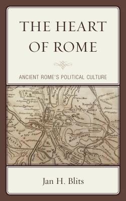 The Heart of Rome: Ancient Rome's Political Culture - Blits, Jan H.