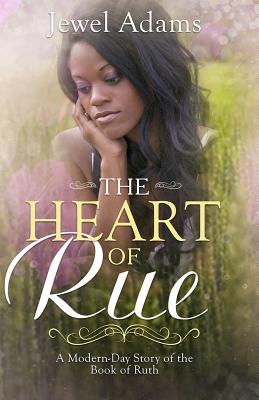 The Heart of Rue - Adams, Jewel