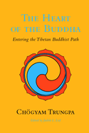The Heart of the Buddha: Entering the Tibetan Buddhist Path