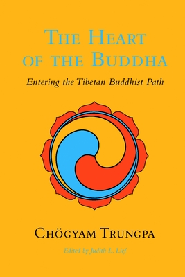The Heart of the Buddha: Entering the Tibetan Buddhist Path - Trungpa, Chgyam