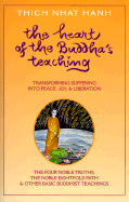 The Heart of the Buddha's Teaching: Transforming Suffering Into Peace, Joy & Liberation: The Four Noble Truths, the Noble Eightfold Path & Other Basic Buddhist Teachings - Hanh, Thich Nhat