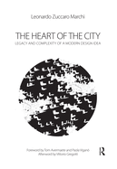 The Heart of the City: Legacy and Complexity of a Modern Design Idea