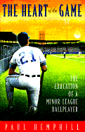 The Heart of the Game: The Education of a Minor League Ballplayer