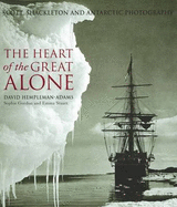 The Heart of the Great Alone: Scott, Shackleton and Antarctic Photography